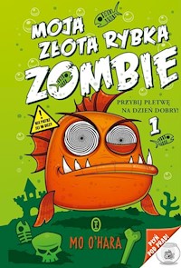 Moja złota rybka zombie 1 Przybij płetwę na dzień dobry! - O'Hara Mo - książka