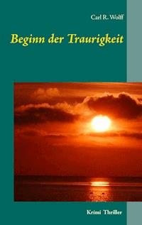 Beginn der Traurigkeit - Carl R. Wolff - ebook