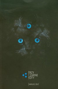 Trzy czarne koty - Zejc Dariusz - książka