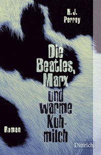 Die Beatles, Marx und warme Kuhmilch - H.J. Perrey - ebook