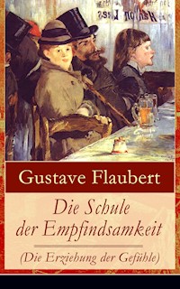 Die Schule der Empfindsamkeit (Die Erziehung der Gefühle) - Gustave Flaubert - ebook