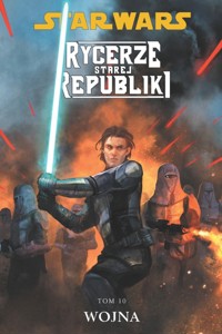 Star Wars Rycerze Starej Republiki Tom 10 Wojna - Jackson Miller John - książka