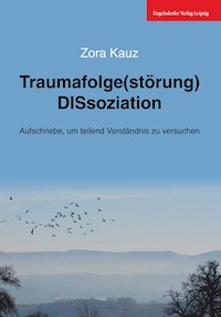 Traumafolge(störung) DISsoziation - Zora Kauz - ebook