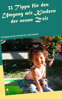 33 Tipps für den Umgang mit Kindern der neuen Zeit - Cäcilia Brodesser - ebook