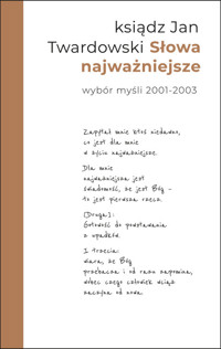 Słowa najważniejsze Wybór myśli z lat 2001-2003 - Iwanowska Aleksandra, Twardowski Jan - książka
