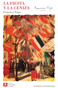 La fiesta y la ceniza - Francisco Véjar - ebook
