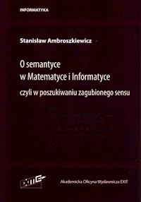 O semantyce w Matematyce i Informatyce - Ambroszkiewicz Stanisław - książka