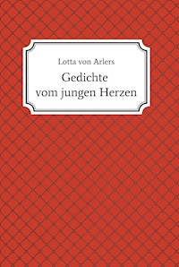 Gedichte vom jungen Herzen - Lotta von Arlers - ebook