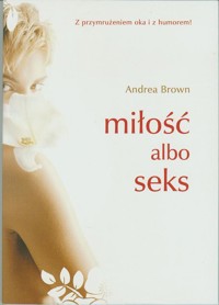 Miłość albo seks - Andrea Brown - ebook
