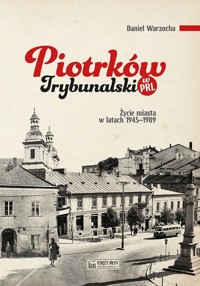 Piotrków Trybunalski w PRL - Warzocha Daniel - książka
