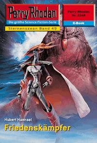 Perry Rhodan 2248: Friedenskämpfer -  Hubert Haensel - ebook