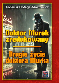 Doktor Murek zredukowany Drugie życie dr Murka Tom 1/2 - Tadeusz Dołęga-Mostowicz - książka