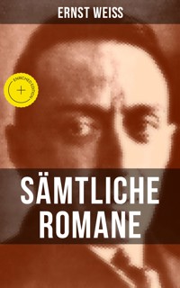 Sämtliche Romane von Ernst Weiß - ernst  weiß - ebook