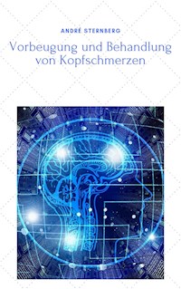 Vorbeugung und Behandlung von Kopfschmerzen - Andre Sternberg - ebook