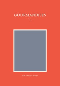 Gourmandises - Jean François Cazagou - ebook