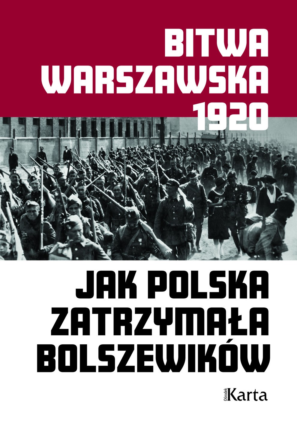 Okładka:Bitwa Warszawska 1920. Jak Polska zatrzymała Bolszewików 