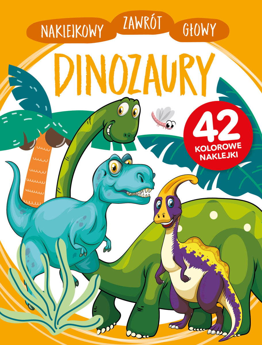 Naklejkowy zawrót głowy. Dinozaury - Wiśniewska Anna - książka