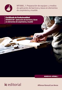 Preparación de equipos y medios de aplicación de barnices y lacas en elementos de carpintería y mueble. MAMD0109 - Alfonso Roncal Los Arcos - ebook