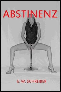 ABSTINENZ - E. W. Schreiber - ebook