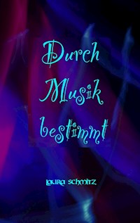 Durch Musik bestimmt - Laura Schmitz - ebook