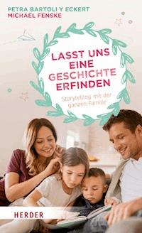 Lasst uns eine Geschichte erfinden - Petra Bartoli y Eckert - ebook