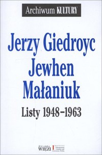 Listy 1948-1963. Jerzy Giedroyc, Jewhen, Małaniuk - Halyna Dybyk (oprac.) - książka