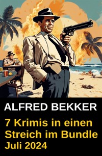 7 Krimis in einen Streich im Bundle Juli 2024 - Alfred Bekker - ebook