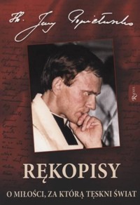 Rękopisy. O miłości, za którą tęskni świat - Jerzy Popiełuszko - książka
