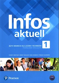 Infos aktuell 1 Język niemiecki Podręcznik wieloletni + kod dostępu - Serzysko Cezary, Sekulski Birgit, Drabich Nina, Gajownik Tomasz - książka