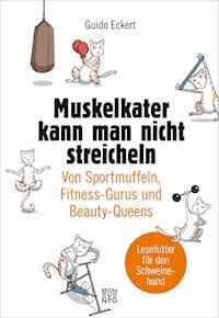 Muskelkater kann man nicht streicheln - Guido Eckert - ebook