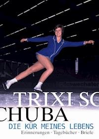 Die Kür meines Lebens - Trixi Schuba - ebook