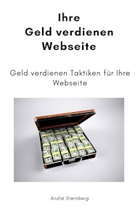Ihre Geld verdienen Webseite - Andre Sternberg - ebook