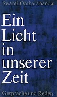 Ein Licht in unserer Zeit - Swami Omkarananda - ebook