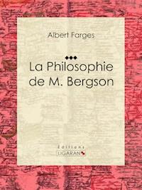 La Philosophie de M. Bergson - Albert Farges - ebook