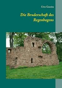 Die Bruderschaft des Regenbogens - Uwe Goeritz - ebook