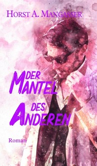 Der Mantel des Anderen - Horst A. Mangasser - ebook