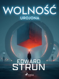 Wolność urojona - Edward Strun - ebook + książka