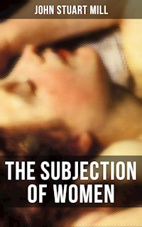 THE SUBJECTION OF WOMEN - John Stuart Mill - ebook