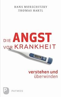 Die Angst vor Krankheit verstehen und überwinden - Hans Morschitzky - ebook