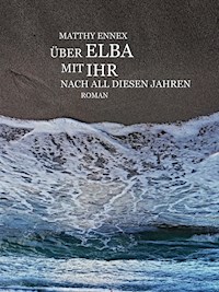 Über Elba mit ihr nach all diesen Jahren - Matthy Ennex - ebook
