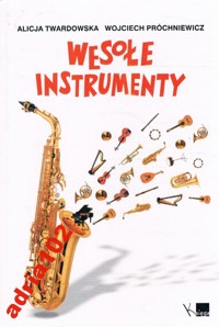 Wesołe instrumenty - Alicja Twardowska, Wojciech Próchniewicz - ebook