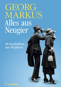 Alles aus Neugier - Georg Markus - ebook