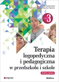 Terapia logopedyczna i pedagogiczna w przedszkolu i szkole Część 3 Karty pracy - Radwańska Anna, Sobolewska-Kędzior Aleksandra - książka