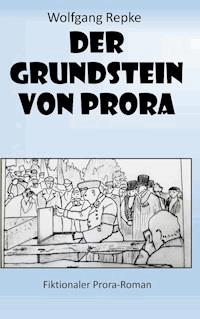 Der Grundstein von Prora - Wolfgang Repke - ebook