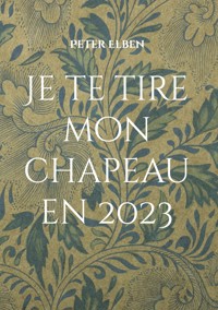 Je te tire mon chapeau en 2023 - Peter Elben - ebook