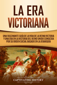 La Era Victoriana - Captivating History - ebook