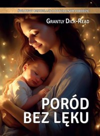 Poród bez lęku - Dick-Read Grantly - książka