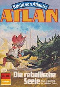 Atlan 468: Die rebellische Seele -  H. G. Francis - ebook