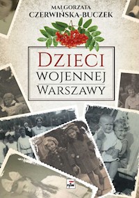 Dzieci wojennej Warszawy - Małgorzata Czerwińska-Buczek - książka