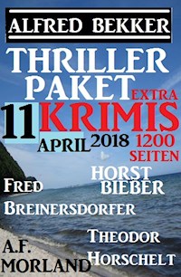 Thriller-Paket 11 Extra Krimis April 2018 - Alfred Bekker - ebook